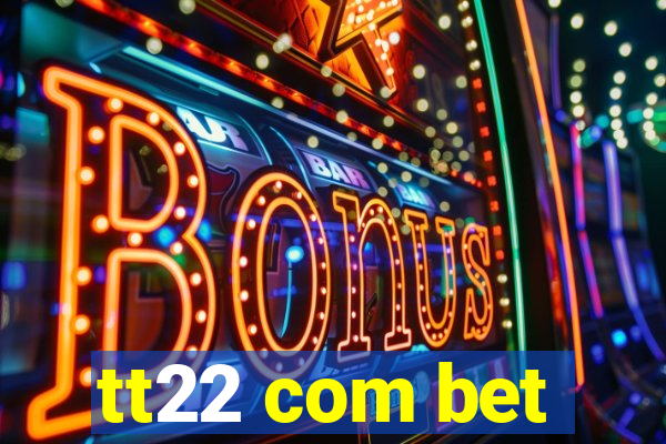 tt22 com bet